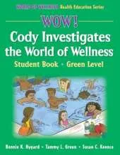 Wow! Cody Investigates the World of Wellns:Stdnt Bk-Grn Lvl-Hrdbk: Student Book