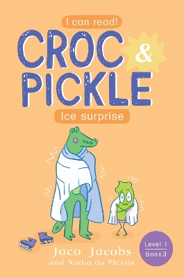 Croc & Pickle Level 1 Book 3: Ice Surprise