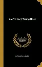You're Only Young Once