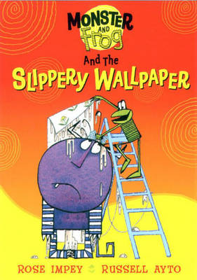 Monster and Frog: Monster And Frog and the Slippery Wallpaper
