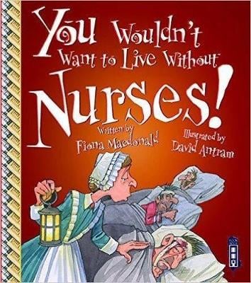 You Wouldn't Want To Live Without Nurses!