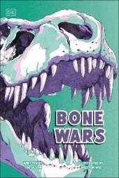Bone Wars: The Rivalry that Revealed a Lost World