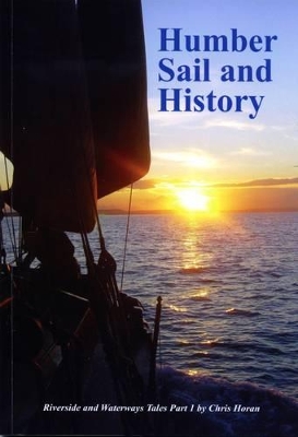 Humber Sail and History: Riverside and Waterways Tales