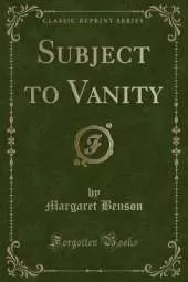 Subject to Vanity (Classic Reprint)