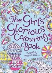 The Girls' Glorious Colouring Book: Delightfully Detailed Designs