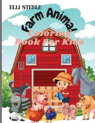 Farm Animals Coloring Book For Kids: Cute Farm Animals Coloring Book For Kids And Toddlers,