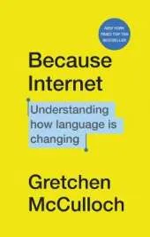 Because Internet: Understanding how language is changing