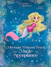 The Mermaid Princess Pearly: The Magic of Acceptance