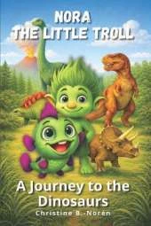 Nora, the Little Troll: A Journey to the Dinosaurs