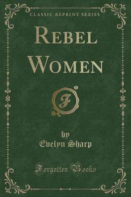 Rebel Women (Classic Reprint)