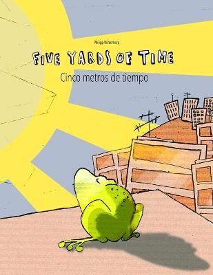 Five Yards of Time/Cinco metros de tiempo: Bilingual English-Spanish Picture Book (Dual Language/Parallel Text)