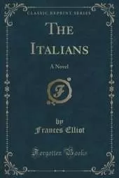 The Italians: A Novel (Classic Reprint)