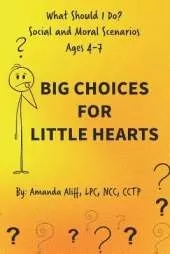 What Should I Do? Social and Moral Scenarios: Big Choices for Little Hearts
