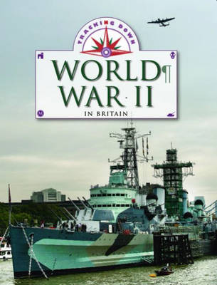 Tracking Down: World War II in Britain