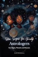 Star Signs for Young Astrologers: Sun Signs, Planets and Houses