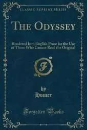The Odyssey: Rendered Into English Prose for the Use of Those Who Cannot Read the Original (Classic Reprint)