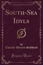 South-Sea Idyls (Classic Reprint)