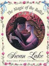 Swan Lake: The Magic of the Ballet