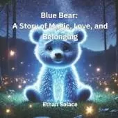 Blue Bear: A Story of Magic, Love, and Belonging