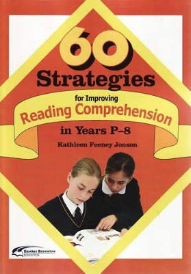 60 Strategies for Improving Reading Comprehension in Years P-8