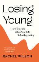 Losing You(ng): How to Grieve When Your Life is Just Beginning
