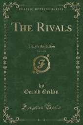 The Rivals, Vol. 1 of 3: Tracy's Ambition (Classic Reprint)