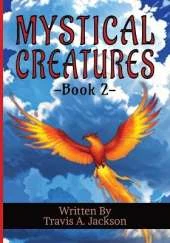 Mystical Creatures - Book 2: Children's Picture Book Mythical Fantasy 7x10 Inches 32 Pages