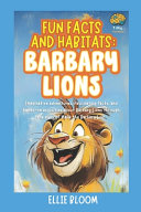 Fun Facts and Habitats: Barbary Lions: Imaginative adventures, fascinating facts, and hands-on activities about Barbary Lions through the eyes of Malik the Barbary Lion