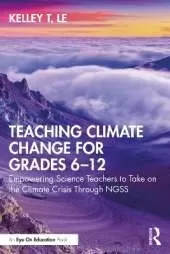 Teaching Climate Change for Grades 6–12: Empowering Science Teachers to Take on the Climate Crisis Through NGSS