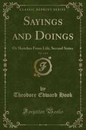 Sayings and Doings, Vol. 3 of 3: Or Sketches From Life, Second Series (Classic Reprint)