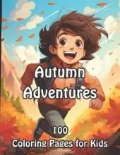 Autumn Adventures: 100 Coloring Pages for Kids