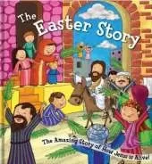 The Easter Story: The Amazing Story of How Jesus is Alive!