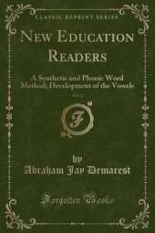 New Education Readers, Vol. 2: A Synthetic and Phonic Word Method; Development of the Vowels (Classic Reprint)