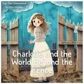 Charlotte and the World Beyond the Fence: An Enchanting Journey from 'The Magic of Reading' Series