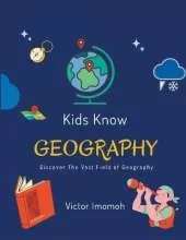 Kids Know Geography: Discover The Vast Field of Geography