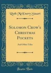 Solomon Crow's Christmas Pockets: And Other Tales (Classic Reprint)