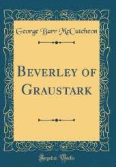 Beverley of Graustark (Classic Reprint)