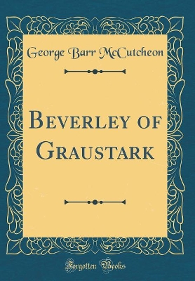 Beverley of Graustark (Classic Reprint)