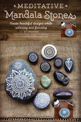 Meditative Mandala Stones: Everything You Need to Create Your Own Beautiful Creations