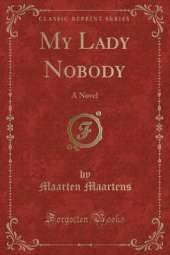 My Lady Nobody: A Novel (Classic Reprint)