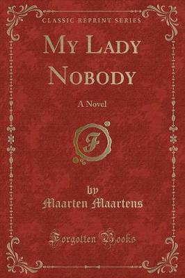 My Lady Nobody: A Novel (Classic Reprint)