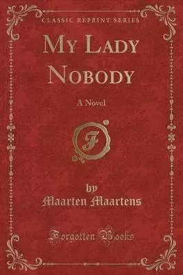 My Lady Nobody: A Novel (Classic Reprint)