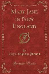 Mary Jane in New England (Classic Reprint)