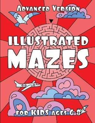 ILLUSTRATED MAZES for KIDS ages 6-8 (ADVANCED Version): Advanced Maze Activity Book for Kids 6-8 years