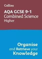 AQA GCSE 9-1 Combined Science Trilogy Higher Organise and Retrieve Your Knowledge: Ideal for the 2026 and 2027 Exams