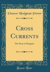 Cross Currents: The Story of Margaret (Classic Reprint)