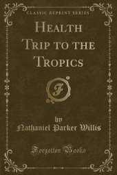 Health Trip to the Tropics (Classic Reprint)