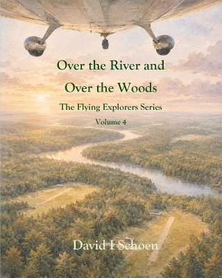 Over the River and Over The Woods: The Flying Explorers Series, Volume 4