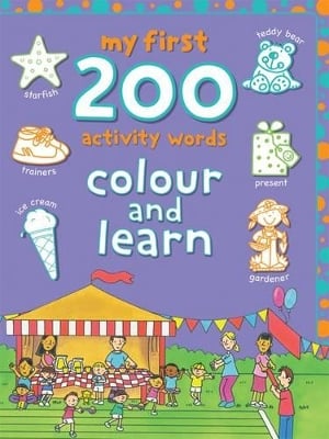 My First 200 Activity Words: Colour and Learn