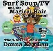 Surf Soup TV and the Magical Hair: No Haircuts!: The Whisker Whirlwind Book 11 Volume 2